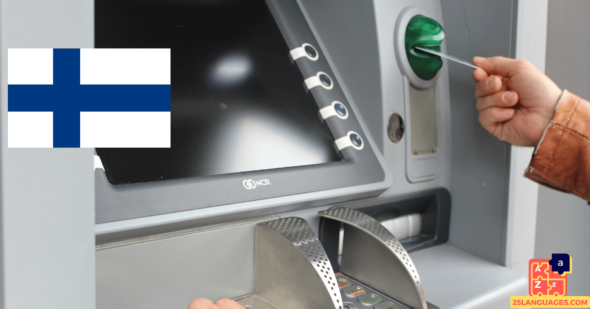 Learn Finnish - ATM Vocabulary